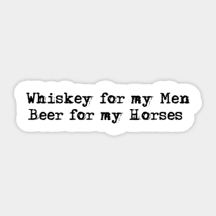 Whiskey for my Men, Beer for my Horses-Toby Keith Sticker